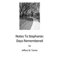Notes To Stephanie: Days Remembered - Paperback