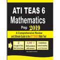 ATI TEAS 6 Mathematics Prep 2019: A Comprehensive Review and Ultimate Guide to the ATI TEAS 6 Math Test - Paperback
