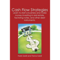 Cash Flow Strategies: Learn to start a business and make money investing in real estate, factoring notes, and other debt instruments. - Paperback