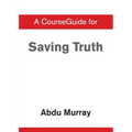 A CourseGuide for Saving Truth - Paperback