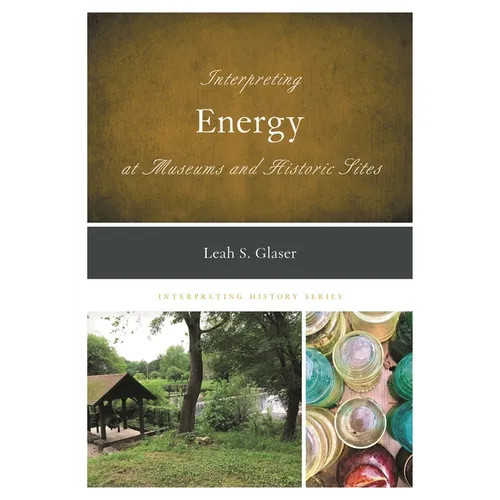 Interpreting Energy at Museums and Historic Sites - Paperback