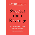Sweeter Than Revenge: Overcoming Your Payback Mind - Paperback