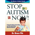 Stop Autism Now! a Parent's Guide to Preventing and Reversing Autism Spectrum Disorders - Paperback