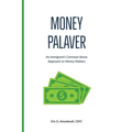 Money Palaver: An Immigrant's Common-Sense Approach to Money Matters - Paperback