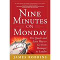 Nine Minutes on Monday: The Quick and Easy Way to Go from Manager to Leader - Hardcover