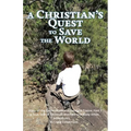 A Christian's Quest to Save the World: Story of the Easter Weekend Freight Trains - Paperback
