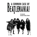 A Common Case Of Beatlemania: A memoir, Ursula Fuery Costa - Paperback