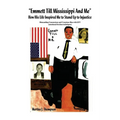 "Emmett Till Mississippi And Me" How His Life Inspired Me to Stand Up to Injustice: Dismantling Unconscious and Conscious Bias with EFT (emotional fre - Paperback