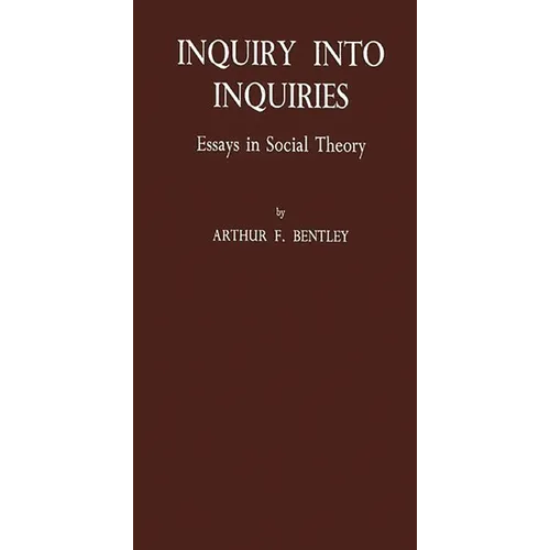 Inquiry Into Inquiries: Essays in Social Theory - Hardcover