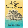 A Barn Named Eleanor: A Journey of Love, Loss and New Beginnings - Paperback