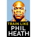 Train Like Phil Heath: Mastering FST-7 for Peak Physique: Phil Heath's Bodybuilding and Training Approach, Mr. Olympia, Achievements, and the - Paperback