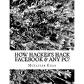 How Hacker's Hack Facebook & any Pc? - Paperback
