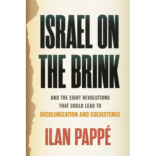 Israel on the Brink: And the Eight Revolutions That Could Lead to Decolonization and Coexistence - Hardcover
