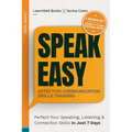 Speak Easy: Perfect Your Speaking, Listening & Connection Skills In Just 7 Days - Paperback