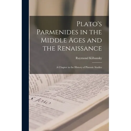 Plato's Parmenides in the Middle Ages and the Renaissance: A Chapter in the History of Platonic Studies - Paperback