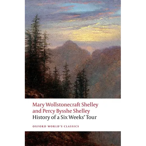 History of a Six Weeks' Tour: Through a Part of France, Switzerland, Germany, and Holland: With Letters Descriptive of a Sail Round the Lake of Geneva - Paperback