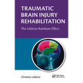 Traumatic Brain Injury Rehabilitation: The Lefaivre Rainbow Effect - Paperback