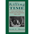 Killing Time: Leisure and Culture in Southwestern Pennsylvania, 1800-1850 - Paperback