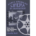 Early American Cinema in Transition: Story, Style, and Filmmaking, 1907a 1913 - Paperback