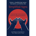 Simplified Signs: A Manual Sign-Communication System for Special Populations, Volume 2 - Hardcover