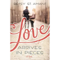Love Arrives in Pieces - Paperback