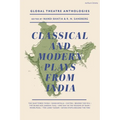 Global Theatre Anthologies: Classical and Modern Plays from India - Hardcover