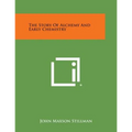 The Story of Alchemy and Early Chemistry - Paperback