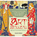 Art Nouveau: Posters, Illustration & Fine Art from the Glamorous Fin de Siècle - Hardcover