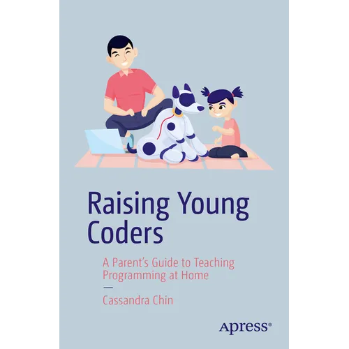 Raising Young Coders: A Parent's Guide to Teaching Programming at Home - Paperback