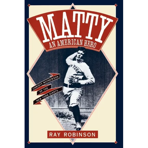 Matty: An American Hero: Christy Mathewson of the New York Giants - Paperback