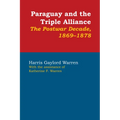 Paraguay and the Triple Alliance: The Postwar Decade, 1869-1878 - Paperback