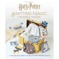 Harry Potter: Knitting Magic for Baby and Toddler: An Official Harry Potter Knitting Pattern Book - Hardcover