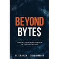 Beyond Bytes: Ethical Data Monetization in the Digital Age - Paperback