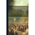 The Right to Be Lazy: And Other Studies - Hardcover