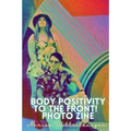Pride Body Positivity To the Front! Zine - Paperback