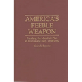America's Feeble Weapon: Funding the Marshall Plan in France and Italy, 1948-1950 - Hardcover