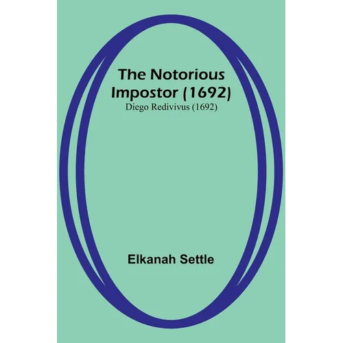 The Notorious Impostor (1692); Diego Redivivus (1692) - Paperback