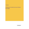 The Elements of Euclid for the Use of Schools and Colleges - Hardcover