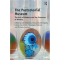 The Postcolonial Museum: The Arts of Memory and the Pressures of History - Paperback
