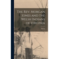 The Rev. Morgan Jones and the Welsh Indians of Virginia - Hardcover