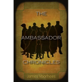 The Ambassador Chronicles - Paperback