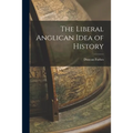 The Liberal Anglican Idea of History - Paperback