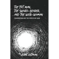 The Fat Man, The Sword-Bearer, and The Well-Woman: Conversations with the Voices in My Head - Paperback
