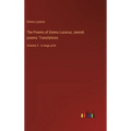 The Poems of Emma Lazarus; Jewish poems: Translations: Volume 2 - in large print - Hardcover