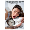 From Sleep Deprivation to Sleep Tight with 12 Effective Yoga Poses: Natural Sleep Aids to Good Night's Sleep at Home Without Spending a Penny - Paperback