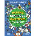 Quarks, Sparks and Quantum Mysteries: A Cosmic Guide to the Building Blocks of Our Universe - Paperback