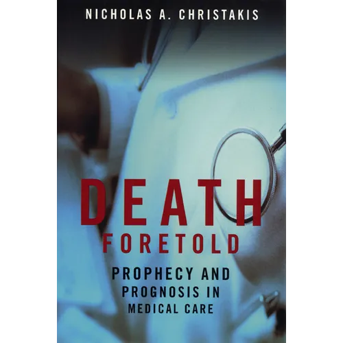 Death Foretold: Prophecy and Prognosis in Medical Care - Paperback