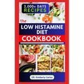 The Low Histamine Diet Cookbook: Delectable Recipes and Meal Plan to Balance Histamine Level and Manage Its Intolerance - Paperback