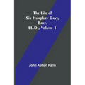 The Life of Sir Humphry Davy, Bart. LL.D., Volume 1 - Paperback