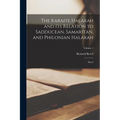 The Karaite Halakah and its Relation to Sadducean, Samaritan, and Philonian Halakah: Part I; Volume 1 - Paperback